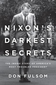 Hardcover Nixon's Darkest Secrets: The Inside Story of America's Most Troubled President Book