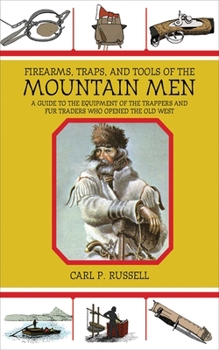 Paperback Firearms, Traps, & Tools of the Mountain Men: A Guide to the Equipment of the Trappers and Fur Traders Who Opened the Old West Book