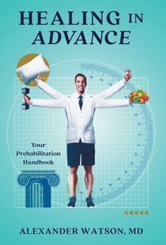 Hardcover Healing in Advance: Your Prehabilitation Handbook Book