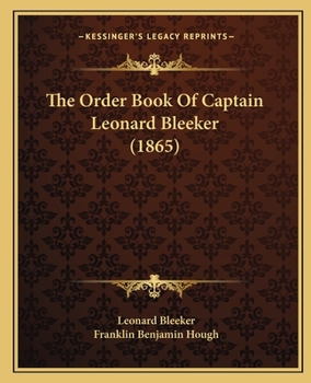 Paperback The Order Book Of Captain Leonard Bleeker (1865) Book