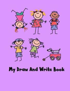Paperback My Draw And Write Book: Draw A Picture, Write A Story (Composition Book) Book