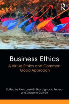 Paperback Business Ethics: A Virtue Ethics and Common Good Approach Book