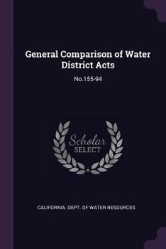 Paperback General Comparison of Water District Acts: No.155-94 Book