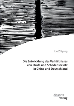 Paperback Die Entwicklung des Verhältnisses von Strafe und Schadensersatz in China und Deutschland [German] Book