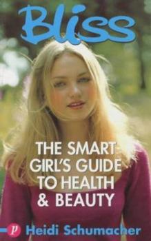 Paperback Bliss: the Smart Girl's Guide to Health & Beauty (Bliss) Book