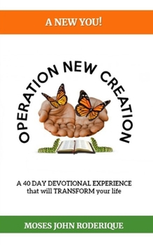 Paperback Operation New Creation: A 40 DAY DEVOTIONAL EXPERIENCE that will TRANSFORM your life Book