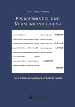 Paperback Sprachwandel und Normenkonkurrenz: Deutsch im indoeuropäischen Rahmen [German] Book