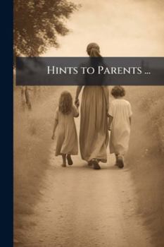 Paperback Hints to Parents ...: No. I[-Vi], Issues 1-6 Book