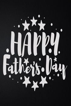 Happy Father's Day: 100 Pages 6'' x 9'' Lined Writing Paper | Best Gift For Father