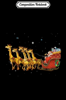 Paperback Composition Notebook: Funny Santa Sleigh Giraffe Christmas Journal/Notebook Blank Lined Ruled 6x9 100 Pages Book