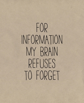 For Information My Brain Refuses To Forget: A Simple Lined Notebook