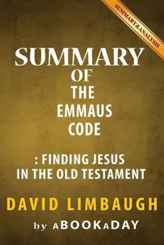 Paperback Summary of The Emmaus Code: Finding Jesus in the Old Testament by David Limbaugh Book