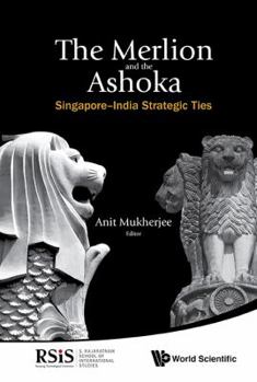 Hardcover Merlion and the Ashoka, The: Singapore-India Strategic Ties Book