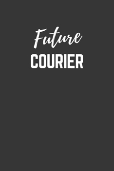 Paperback Future Courier Notebook: Lined Journal (Gift for Aspiring Courier), 120 Pages, 6 x 9, Matte Finish Book