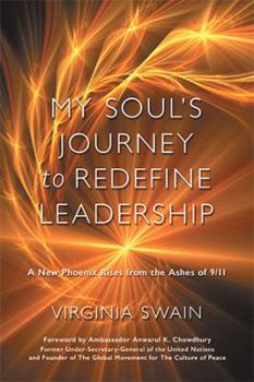 Paperback My Soul's Journey to Redefine Leadership: A New Phoenix Rises from the Ashes of 9/11 Book