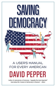Paperback Saving Democracy: A User's Manual for Every American Book
