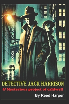 Detective Jack Harrison: Mysterious Project of Caldwell (The Jack Harrison Detective series)