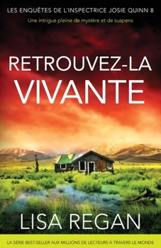 Retrouvez-la vivante: Une intrigue pleine de mystère et de suspens (Les Enquêtes de l'Inspectrice Josie Quinn) (French Edition)