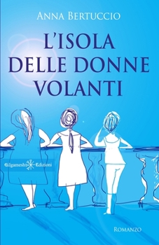 Paperback L'sola delle donne volanti: Un libro da leggere assolutamente [Italian] Book