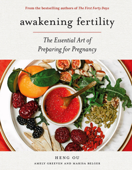 Hardcover Awakening Fertility: The Essential Art of Preparing for Pregnancy by the Authors of the First Forty Days Book