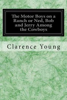 Paperback The Motor Boys on a Ranch or Ned, Bob and Jerry Among the Cowboys Book