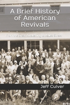 Paperback A Brief History of American Revivals: From the Great Awakening to Azusa Street Book