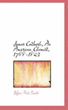 James Cutbush, An American Chemist, 1788-1823