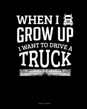 Paperback When I Grow Up I Want To Drive A Truck: Menu Planner Book