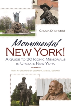 Paperback Monumental New York!: A Guide to 30 Iconic Memorials in Upstate New York Book
