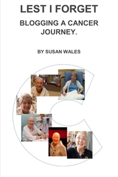 Paperback Lest I Forget: Blogging A Cancer Journey Book