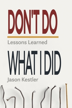Paperback Don't Do What I Did: Lessons Learned Book