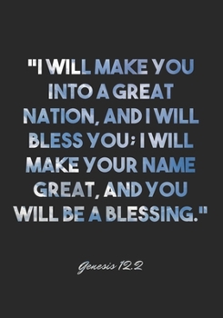 Genesis 12:2 Notebook: "I will make you into a great nation, and I will bless you; I will make your name great, and you will be a blessing.": Genesis ... Christian Journal/Diary Gift, Doodle Present