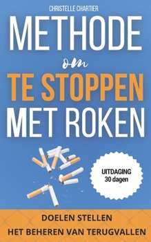 Stoppen met roken: de gemakkelijke manier om meteen te stoppen met roken zonder aan te komen: Stop nu met roken, bevrijd jezelf van nicot