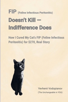 Paperback FIP (Feline Infectious Peritonitis) Doesn't Kill - Indifference Does Book