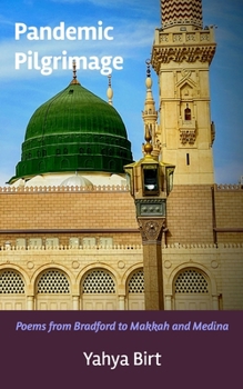 Paperback Pandemic Pilgrimage: Poems from Bradford to Makkah and Medina Book