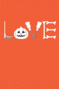 Funny Halloween Notebook - LOVE Halloween Wirting Journal - Cute Halloween Gift - Halloween Themed Kids Diary: Medium College-Ruled Journey Diary, 110 page, Lined, 6x9 (15.2 x 22.9 cm)