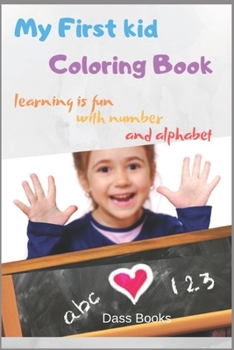 Paperback My First kid Coloring Book: learning is fun with number and alphabet : number and alphabet coloring book for Toddler Book