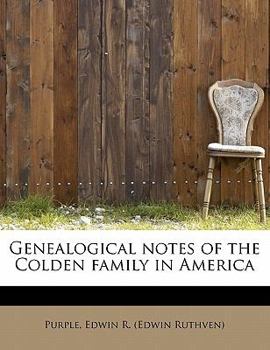 Genealogical Notes of the Colden Family in Americ