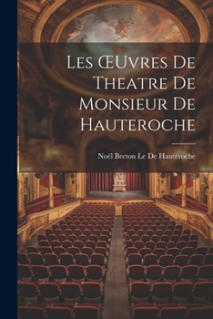 Paperback Les OEuvres De Theatre De Monsieur De Hauteroche [French] Book