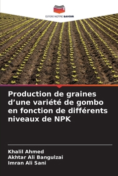 Production de graines d'une variété de gombo en fonction de différents niveaux de NPK (French Edition)