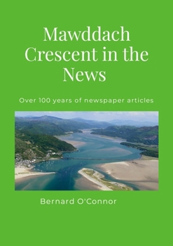 Mawddach Crescent in the News: Over a 100 years of newspaper articles