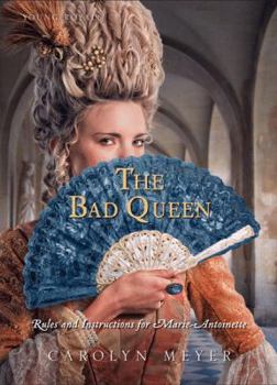 Hardcover The Bad Queen: Rules and Instructions for Marie-Antoinette Book