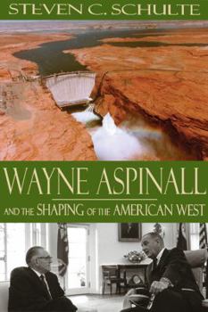 Hardcover Wayne Aspinall and the Shaping of the American West Book