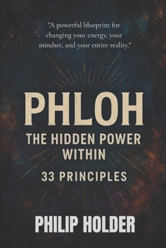 Paperback PHLOH - The Hidden Power Within: 33 Principles: A Practical Blueprint to Master Your Energy, Identity, Style & Success Book