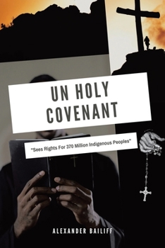 Paperback Un Holy Covenant: Sees Rights for 370 Million Indigenous Peoples Book