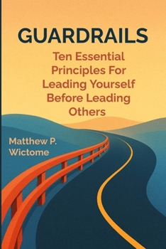 Paperback Guardrails: Ten Essential Principles For Leading Yourself Before Leading Others Book