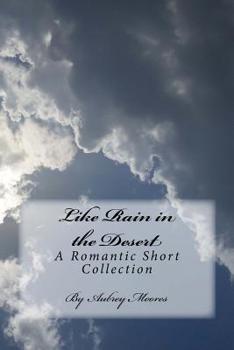 Paperback Like Rain in the Desert: A Romantic Short Collection Book