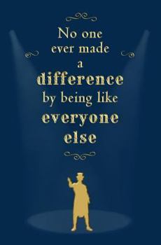 Paperback No One Ever Made a Difference by Being Like Everyone Else: Blank Journal and Movie Quote Book