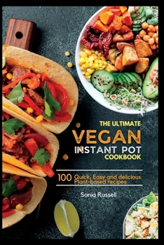 Paperback The ultimate Vegan Instant pot cookbook: Over 100 Quick, Easy and delicious Plant-based recipes Book