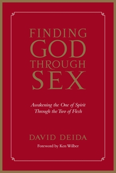 Paperback Finding God Through Sex: Awakening the One of Spirit Through the Two of Flesh Book